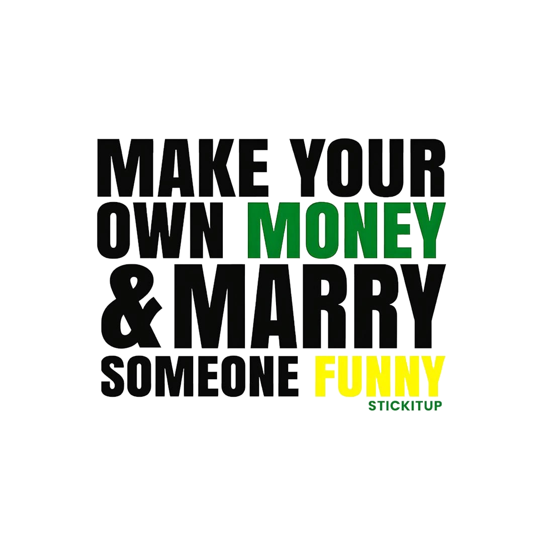 Make Your Own Money and Marry Someone Funny Sticker